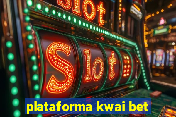 plataforma kwai bet